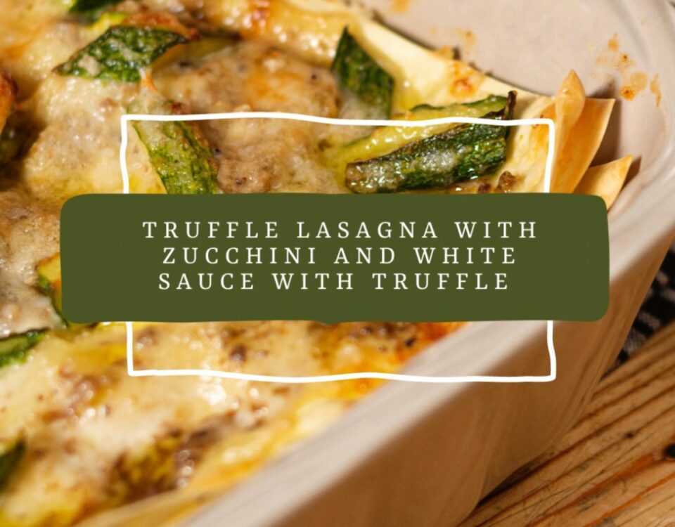 truffle lasagna with zucchini